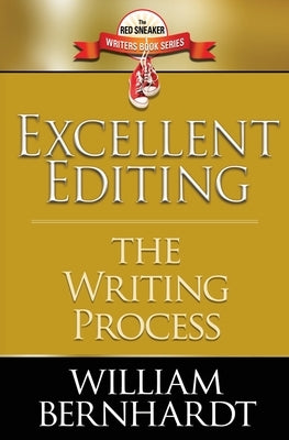 Excellent Editing: The Writing Process by Bernhardt, William