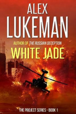 White Jade: The Project: Book One by Lukeman, Alex