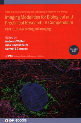 Imaging Modalities for Biological and Preclinical Research: Part I: Ex vivo biological imaging by Walter, Andreas