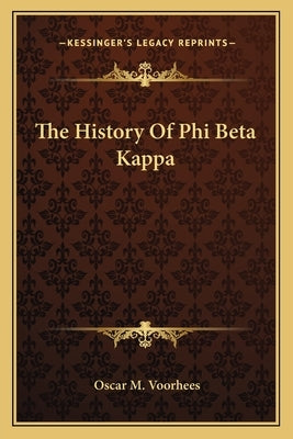 The History Of Phi Beta Kappa by Voorhees, Oscar McMurtrie