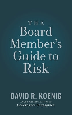 The Board Member's Guide to Risk by Koenig, David R.
