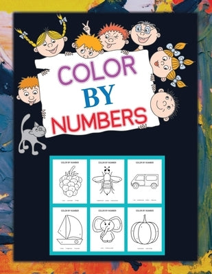 Color By Numbers: Coloring Book for Kids Ages 4-8, 8-12 & Above by Coloring, Jade
