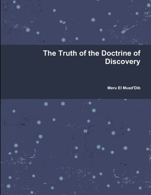 The Truth of the Doctrine of Discovery by Muad'dib, Meru El