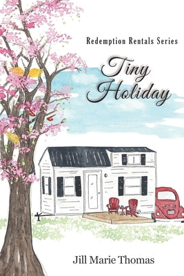 Tiny Holiday (Redemption Rentals Series Book 2) by Thomas, Jill Marie