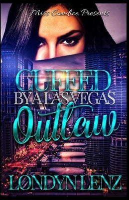 Cuffed By A Las Vegas Outlaw by Lenz, Londyn