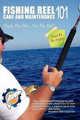 Fishing Reel Care and Maintenance 101 by Holder, Jeff