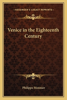 Venice in the Eighteenth Century by Monnier, Philippe