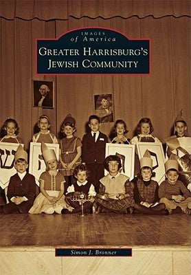Greater Harrisburg's Jewish Community by Bronner, Simon J.