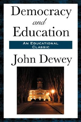 Democracy and Education by Dewey, John