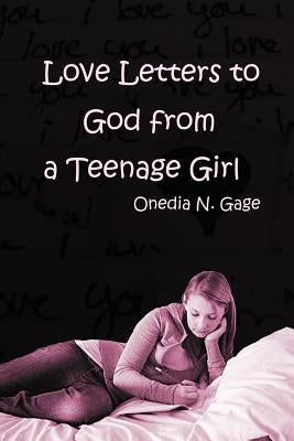 Love Letters to God from a Teenage Girl by Gage, Onedia Nicole