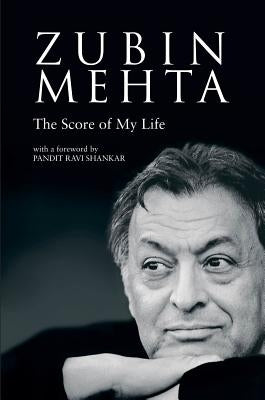 Zubin Mehta: The Score of My Life by Mehta, Zubin
