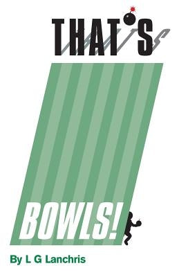 That's Bowls by Lanchris, L. G.