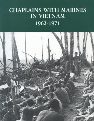 Chaplains With Marines in Vietnam, 1962-1971 by Museums Division, U. S. Marine Corps His