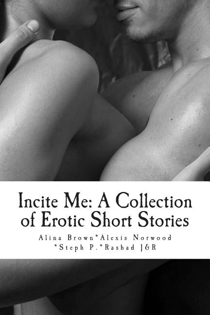 Incite Me: A Collection of Erotic Short Stories by Norwood, Alexis Cherie
