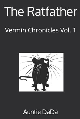 The Ratfather: Vermin Chronicles Vol. 1 by Dada, Auntie