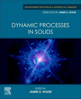 Dynamic Processes in Solids by House, James E.