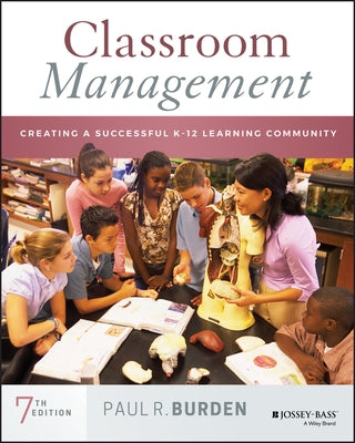 Classroom Management: Creating a Successful K-12 Learning Community by Burden, Paul R.
