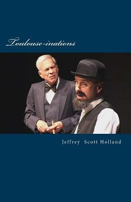 Toulouse-inations by Holland, Jeffrey Scott