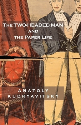 The Two-Headed Man and the Paper Life by Kudryavitsky, Anatoly