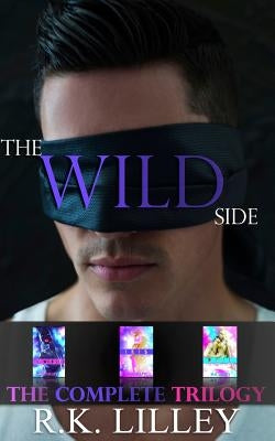 The Wild Side Trilogy by Lilley, R. K.