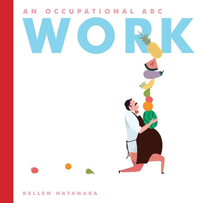 Work: An Occupational ABC by Hatanaka, Kellen