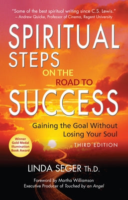 Spiritual Steps on the Road to Success: Gaining the Goal Without Losing Your Soul by Seger, Linda