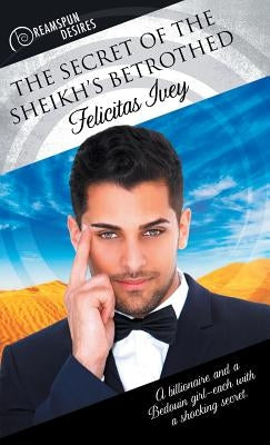 Secret of the Sheikh's Betrothed by Ivey, Felicitas
