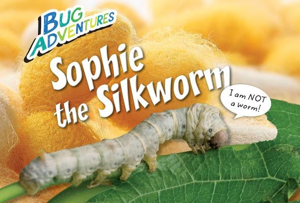 Sophie the Silkworm by Johnson, Rebecca