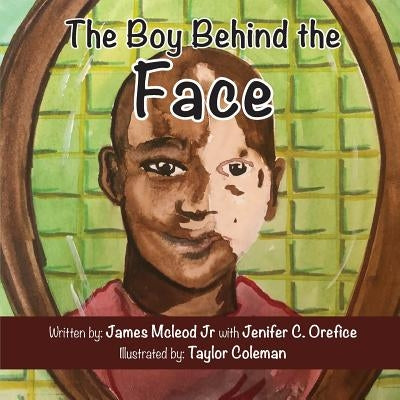The Boy Behind the Face by Orefice, Jenifer C.