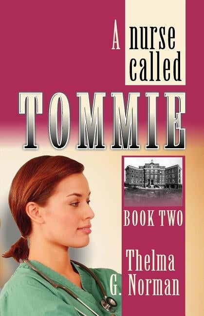 A Nurse Called Tommie by Norman, Thelma G.