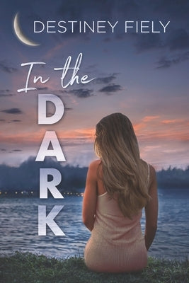 In the Dark by Fiely, Destiney