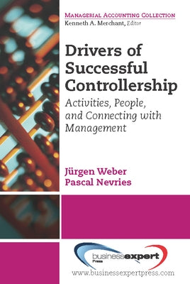 Drivers of Successful Controllership: Activities, People, and Connecting with Management by Weber, Jürgen