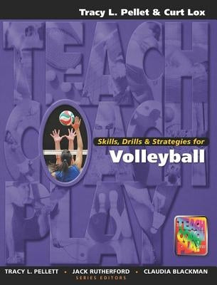 Skills, Drills & Strategies for Volleyball by Pellett, Tracy L.