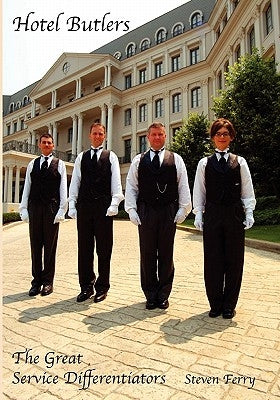 Hotel Butlers, The Great Service Differentiators by Ferry, Steven