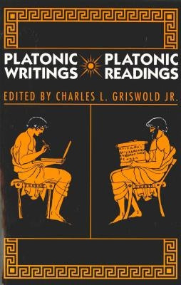 Platonic Writings/Platonic Readings by Griswold Jr, Charles L.
