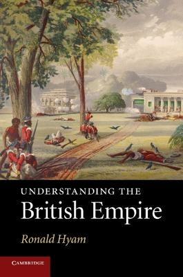 Understanding the British Empire by Hyam, Ronald