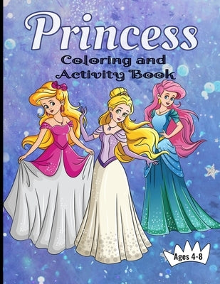 Princess Coloring And Activity Book Ages 4-8: Making Art Time Magical by Booknook, Aunt Mels