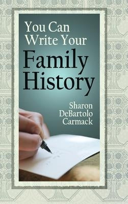 You Can Write Your Family History by Carmack, Sharon Departolo