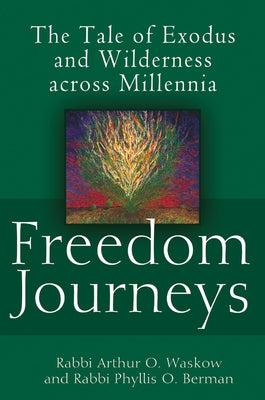 Freedom Journeys: The Tale of Exodus and Wilderness Across Millennia by Waskow, Arthur O.
