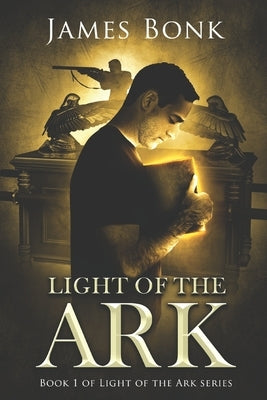 Light of the Ark: Book 1 of Light the Ark Series - A Christian Fiction Thriller by Bonk, James