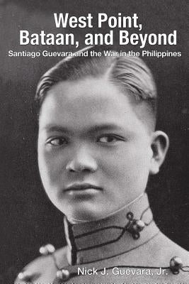 West Point, Bataan, and Beyond by Guevara, Nick