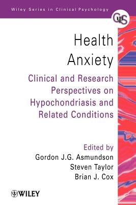 Health Anxiety: Clinical and Research Perspectives on Hypochondriasis and Related Conditions by Asmundson, Gordon J. G.
