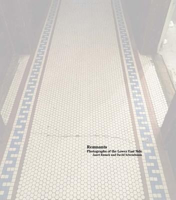 Janet Russek and David Scheinbaum: Remnants: Photographs of the Lower East Side by Scheinbaum, David