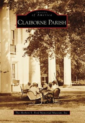 Claiborne Parish by Herbert S. Ford Memorial Museum Inc