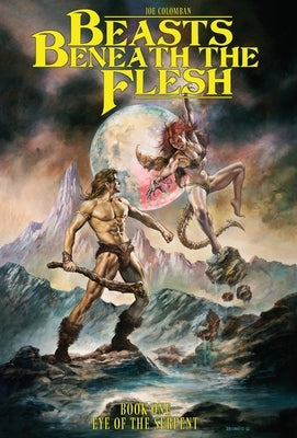 Beasts Beneath the Flesh: Book One Eye of the Serpent by Colomban, Joseph W.