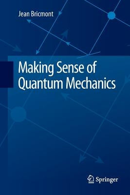 Making Sense of Quantum Mechanics by Bricmont, Jean