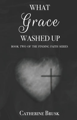 What Grace Washed Up by Brusk, Catherine