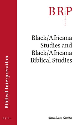 Black/Africana Studies and Black/Africana Biblical Studies by Smith, Abraham