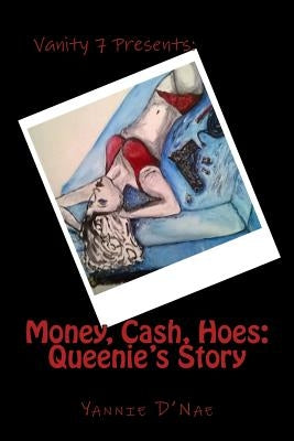 Money, Cash, Hoes: Queenie's Story by D'Nae, Yannie