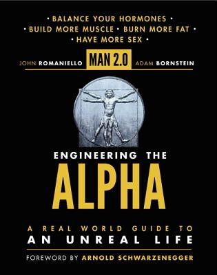 Man 2.0: Engineering the Alpha: A Real World Guide to an Unreal Life by Romaniello, John